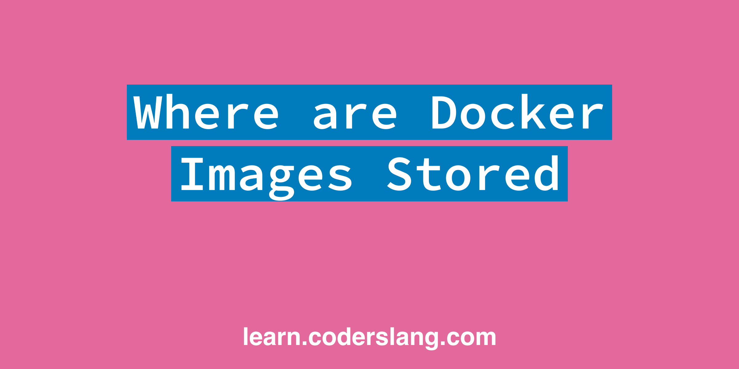 Where are Docker Images Stored